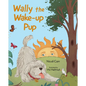 Wally the Wake-Up Pup - Hardcover