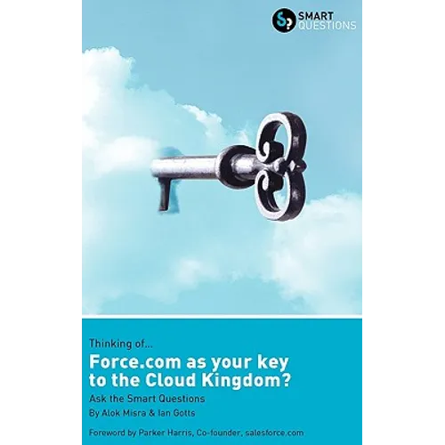 Thinking of... Force.com as the key to the Cloud Kingdom? Ask the Smart Questions - Hardcover