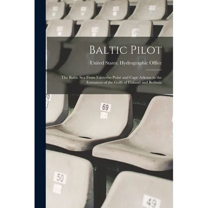 Baltic Pilot: The Baltic Sea From Falsterbo Point and Cape Arkona to the Entrances of the Gulfs of Finland and Bothnia - Paperback