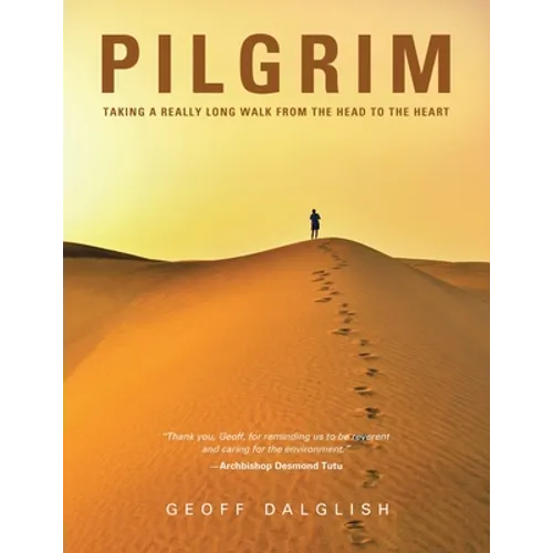 Pilgrim: Taking a Really Long Walk from the Head to the Heart - Paperback