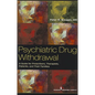Psychiatric Drug Withdrawal: A Guide for Prescribers, Therapists, Patients and their Families - Paperback