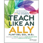 Teach Like an Ally: An Educator's Guide to Nurturing LGBTQ+ Students - Paperback