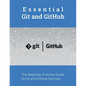 Essential Git and GitHub: The Beginner-Friendly Guide to Git and GitHub Success - Paperback