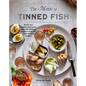 The Magic of Tinned Fish: Elevate Your Cooking with Canned Anchovies, Sardines, Mackerel, Crab, and Other Amazing Seafood - Hardcover