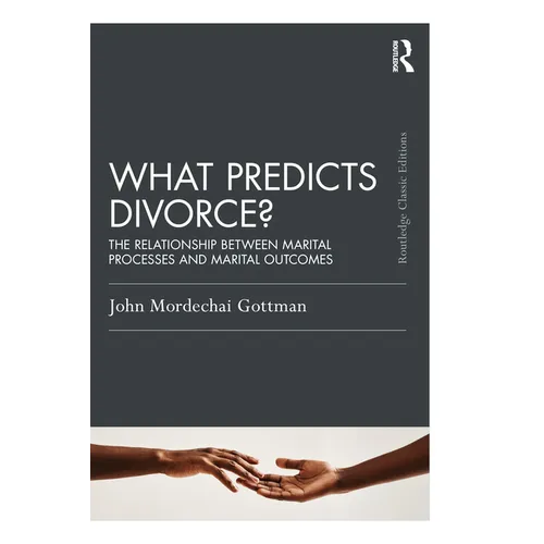 What Predicts Divorce?: The Relationship Between Marital Processes and Marital Outcomes - Paperback