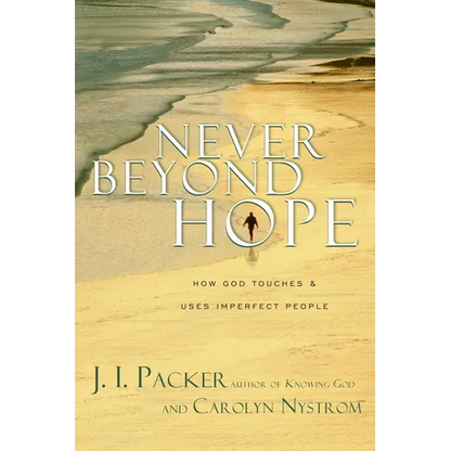 Never Beyond Hope: How God Touches & Uses Imperfect People - Paperback