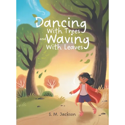 Dancing With Trees and Waving With Leaves - Hardcover