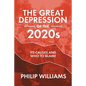 The Great Depression of the 2020s: Its Causes and Who to Blame - Paperback