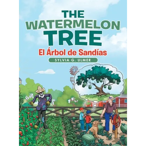 The Watermelon Tree: El Árbol De Sandías - Hardcover