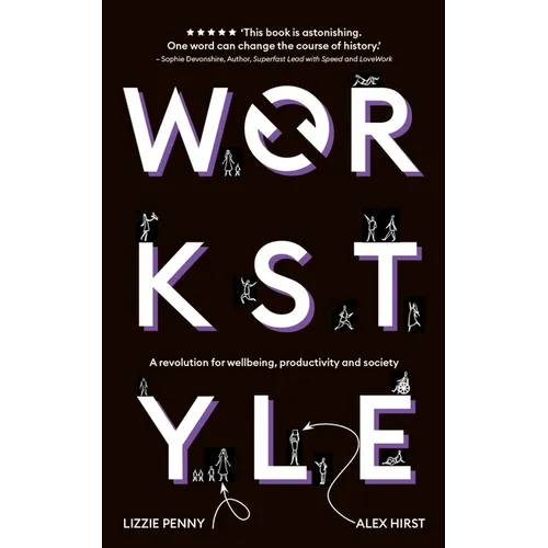 Workstyle: A Revolution for Wellbeing, Productivity and Society - Hardcover
