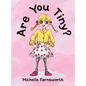 Are You Tiny? - Hardcover