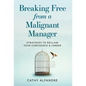 Breaking Free from a Malignant Manager: Strategies to Reclaim Your Confidence & Career - Hardcover