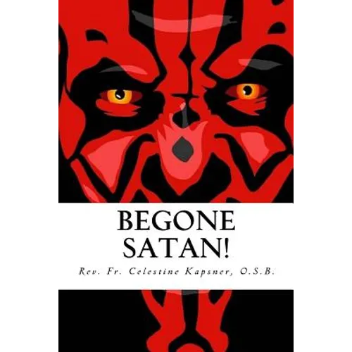 Begone Satan!: A Soul-Stirring Account of Diabolical Possession in Iowa - Paperback