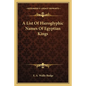 A List Of Hieroglyphic Names Of Egyptian Kings - Paperback