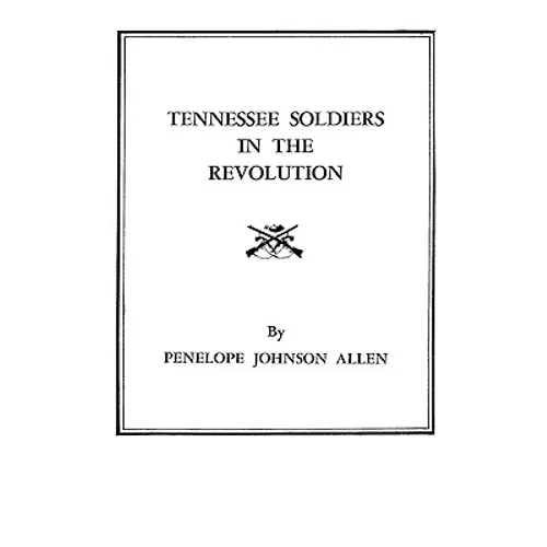 Tennessee Soldiers in the Revolution - Paperback