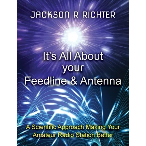It's All About Your Feedline and Antenna - Paperback
