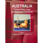 Australia Energy Policy, Laws and Regulation Handbook Volume 1 Strategic Information and Basic Laws - Paperback