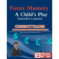 Forex Mastery - A Child's Play - Paperback