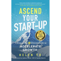 Ascend Your Start-up: Conquer the 5 Disconnects to Accelerate Growth - Hardcover