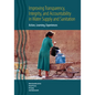 Improving Transparency, Integrity, and Accountability in Water Supply and Sanitation: Action, Learning, Experiences - Paperback