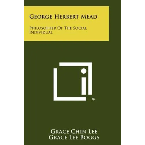 George Herbert Mead: Philosopher Of The Social Individual - Paperback