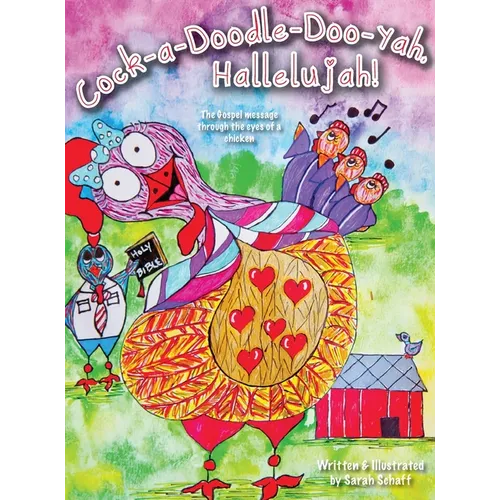 Cock-a-doodle-do-yah, Hallelujah!: The Gospel message through the eyes of a chicken - Hardcover