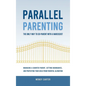 Parallel Parenting - The Only Way to Co-parent with a Narcissist: Managing a Counter Parent, Setting Boundaries, and Protecting Your Child From Parent - Hardcover