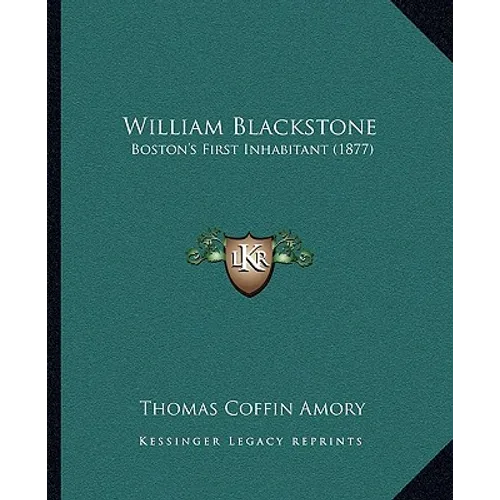 William Blackstone: Boston's First Inhabitant (1877) - Paperback