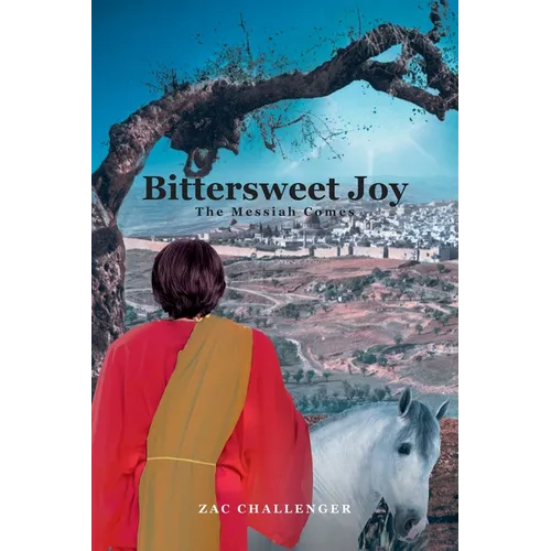 Bittersweet Joy: The Messiah Comes - Paperback