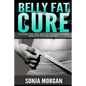 Belly Fat Cure: 10 Foods That Help Burn off Stomach Fat and Bonus Fat Melting Recipes - Paperback