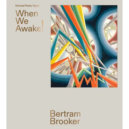 Bertram Brooker: When We Awake! - Hardcover