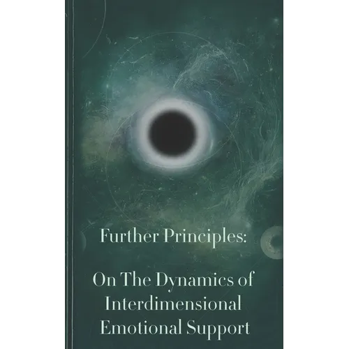 Further Principles: On The Dynamics of Interdimensional Emotional Support - Paperback
