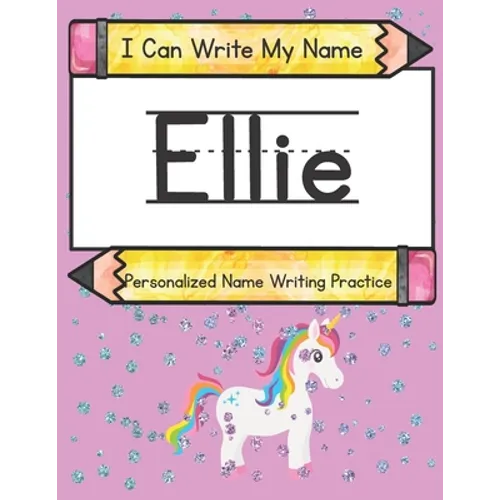I Can Write My Name: Ellie: Personalized Name Writing Practice - Paperback