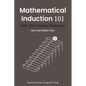 Mathematical Induction 101: With 101 Practice Problems - Paperback