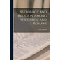 Astrology and Religion Among the Greeks and Romans - Paperback