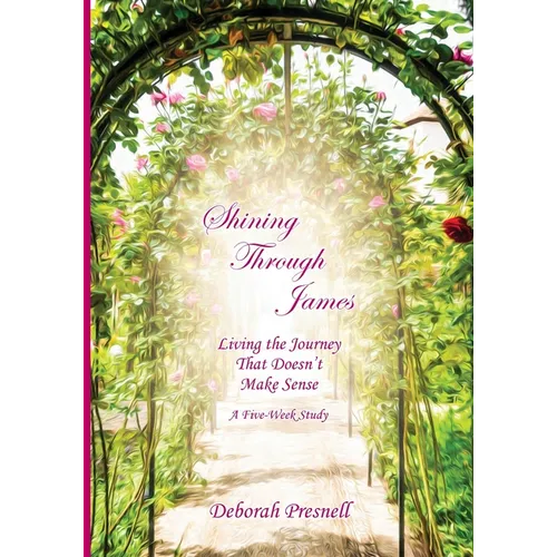 Shining Through James: Living the Journey That Doesn't Make Sense - Paperback