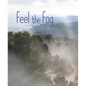 Feel the Fog - Hardcover