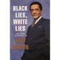 Black Lies, White Lies: The Truth According to Tony Brown - Paperback