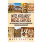Mitos africanos y dioses egipcios: Una guía fascinante sobre la mitología africana y los dioses del antiguo Egipto - Hardcover