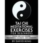TAI CHI Meditational Exercises for Beginners by David King - Paperback