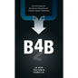 B4b: How Technology and Big Data Are Reinventing the Customer-Supplier Relationship - Hardcover