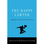 Happy Lawyer: Making a Good Life in the Law - Hardcover