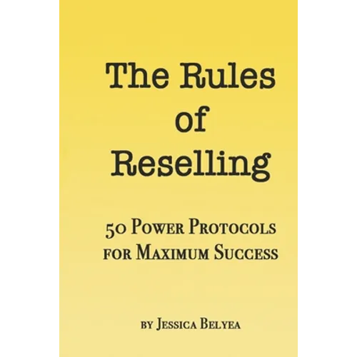 The Rules of Reselling: 50 Power Protocols for Maximum Success - Paperback