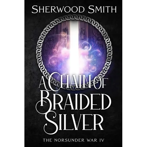 A Chain of Braided Silver: The Norsunder War IV - Paperback