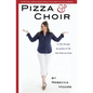 Pizza and Choir: A walk through the garden of life that leads you home. - Paperback