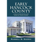 Early Hancock County: A Few of Her People and Some of Their Stories - Paperback