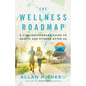 The Wellness Roadmap: A Straightforward Guide to Health and Fitness After 40 - Paperback
