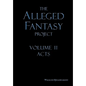 The Alleged Fantasy Project: Volume II Acts - Hardcover