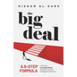 The Big Deal: A 6-Step Formula to Kill Your Low Sales Stress and Help You to Close the Biggest Deals Ever - Paperback