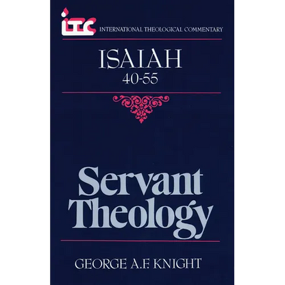 Servant Theology: A Commentary on the Book of Isaiah 40-55 - Paperback